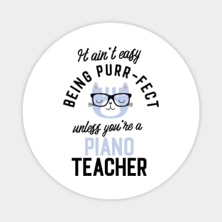 Piano Teacher Cat Gifts for Cat Lovers - It ain't easy being Purr Fect Magnet